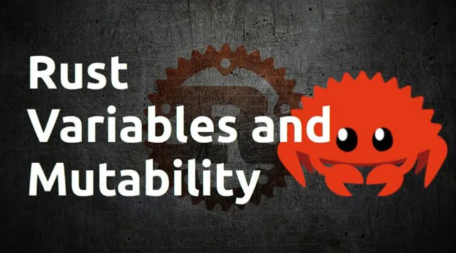 Biến, Kiểu Dữ Liệu Và Tính Bất Biến (Mutability) Trong Rust
