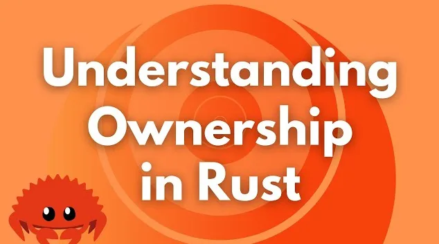 Quyền Sở Hữu (Ownership): Bí Mật Lõi Của An Toàn Bộ Nhớ Trong Rust