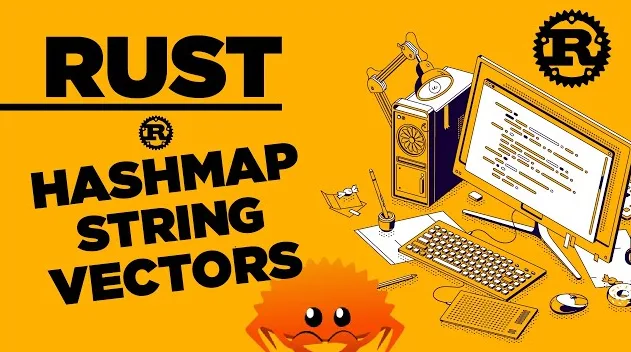 Collections Thông Dụng Trong Rust (Vector, HashMap, String)